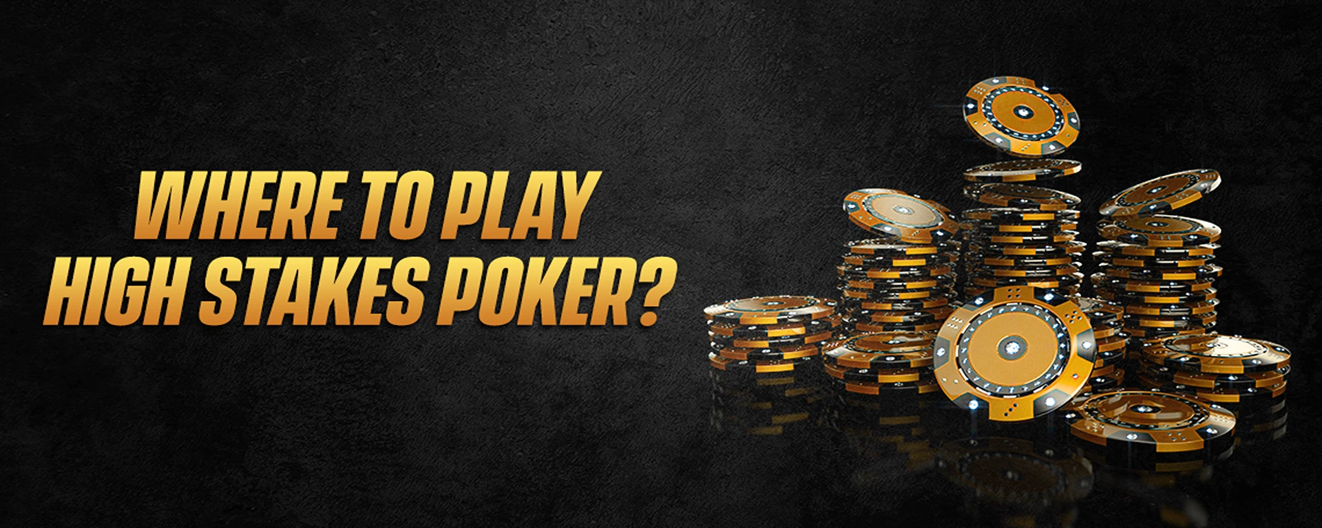 Where to Play High Stakes Poker Online