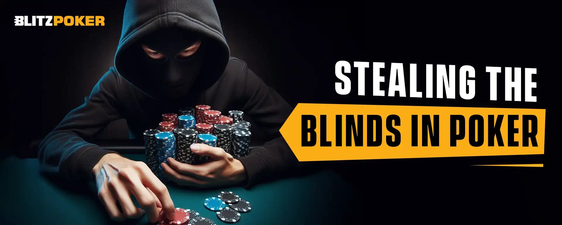 Stealing the Blinds in Poker: Unlocking the Secrets To Supremacy